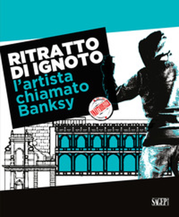 Ritratto di ignoto. L'artista chiamato Banksy. Catalogo della mostra (Palermo, 7 ottobre 2020-17 gennaio 2021). Ediz. italiana e inglese - Librerie.coop Ritratto di ignoto. L'artista chiamato Banksy. Catalogo della mostra (Palermo, 7 ottobre 2020-17 gennaio 2021). Ediz. italiana e inglese - Librerie.coop
