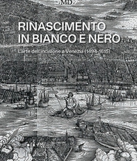 Rinascimento in bianco e nero. L'arte dell'incisione a Venezia (1494-1615) - Librerie.coop