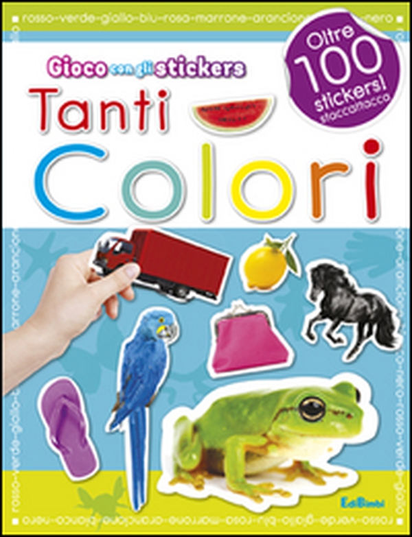Tanti colori. Con adesivi - Librerie.coop Tanti colori. Con adesivi - Librerie.coop
