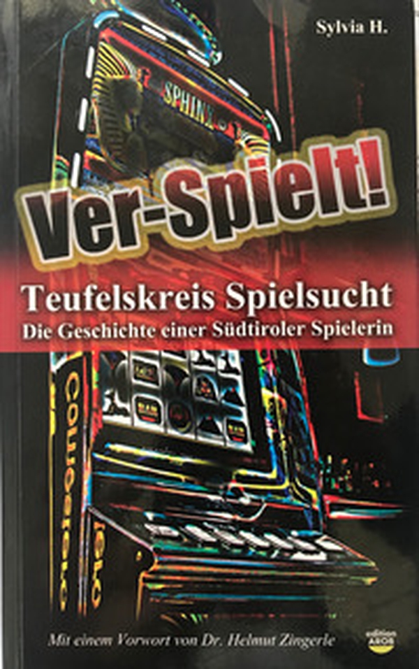 Ver-Spielt! Teufelskreis Spielsucht. Die Geschichte einer Südtiroler Spielerin - Librerie.coop Ver-Spielt! Teufelskreis Spielsucht. Die Geschichte einer Südtiroler Spielerin - Librerie.coop
