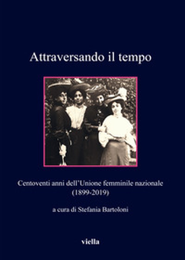 Attraversando il tempo. Centoventi anni dell'Unione femminile nazionale (1899-2019) - Librerie.coop Attraversando il tempo. Centoventi anni dell'Unione femminile nazionale (1899-2019) - Librerie.coop