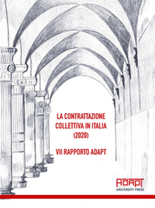 La contrattazione collettiva in Italia (2020). 7° rapporto ADAPT - Librerie.coop La contrattazione collettiva in Italia (2020). 7° rapporto ADAPT - Librerie.coop