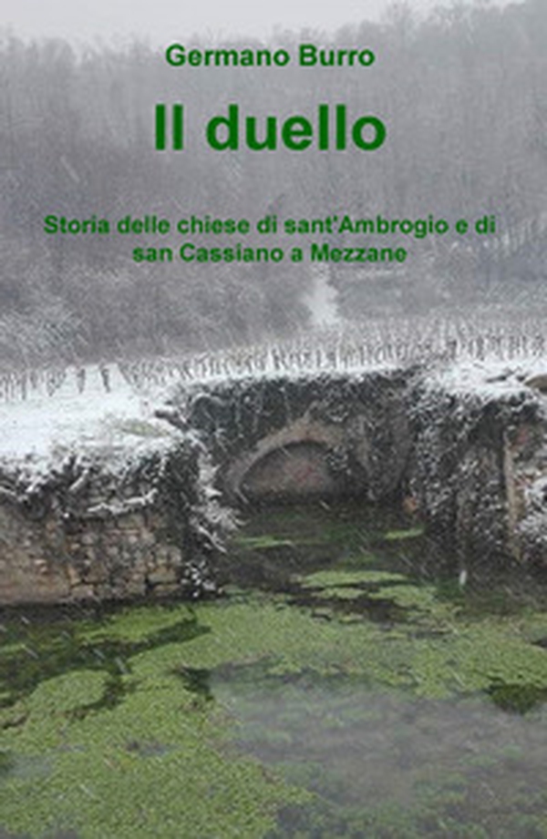 Il duello. Storia delle chiese di sant'Ambrogio e di san Cassiano a Mezzane - Librerie.coop Il duello. Storia delle chiese di sant'Ambrogio e di san Cassiano a Mezzane - Librerie.coop