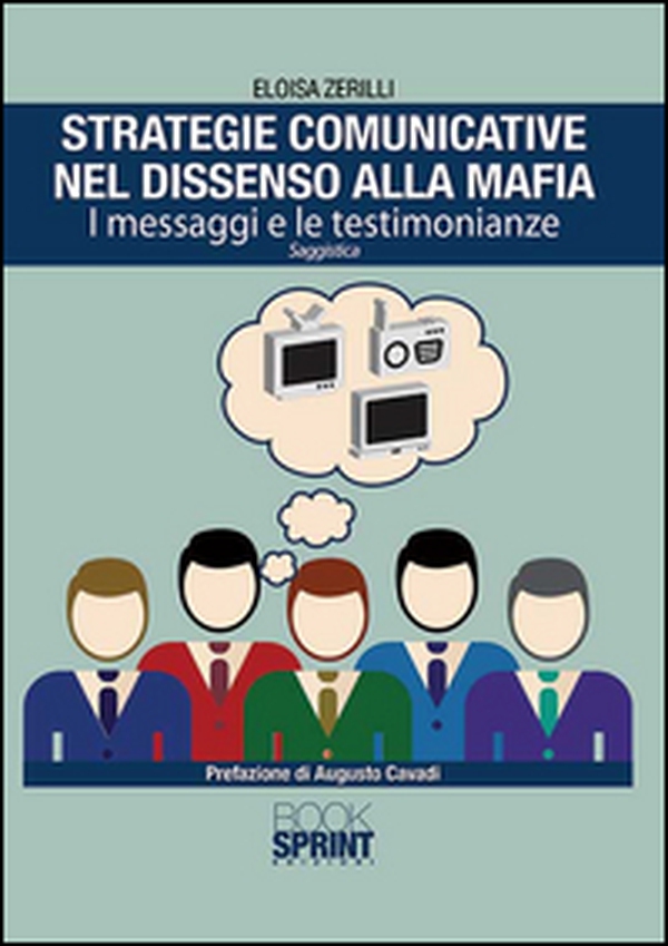 Strategie comunicative nel dissenso alla mafia. I messaggi e le testimonianze - Librerie.coop Strategie comunicative nel dissenso alla mafia. I messaggi e le testimonianze - Librerie.coop