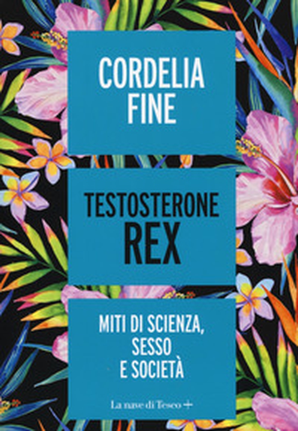 Testosterone Rex. Miti di sesso, scienza e società - Librerie.coop Testosterone Rex. Miti di sesso, scienza e società - Librerie.coop