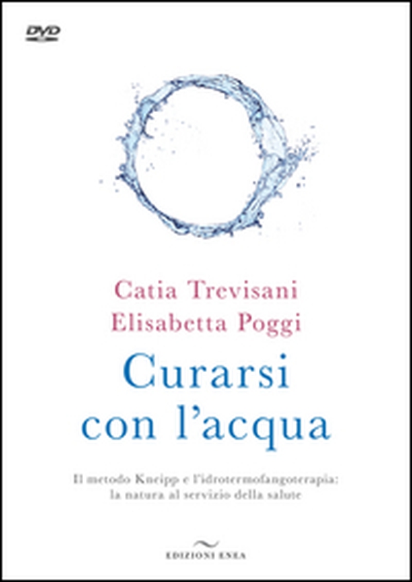 Curarsi con l'acqua. Il metodo Kneipp e l'idrotermofangoterapia: la natura al servizio della salute - Librerie.coop Curarsi con l'acqua. Il metodo Kneipp e l'idrotermofangoterapia: la natura al servizio della salute - Librerie.coop