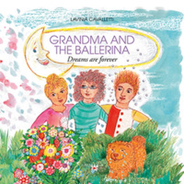 Grandma and the ballerina. Dreams are forever - Librerie.coop Grandma and the ballerina. Dreams are forever - Librerie.coop