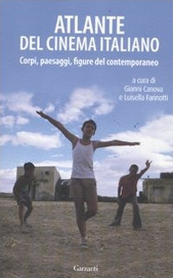 Atlante del cinema italiano. Corpi, paesaggi, figure del contemporaneo - Librerie.coop Atlante del cinema italiano. Corpi, paesaggi, figure del contemporaneo - Librerie.coop