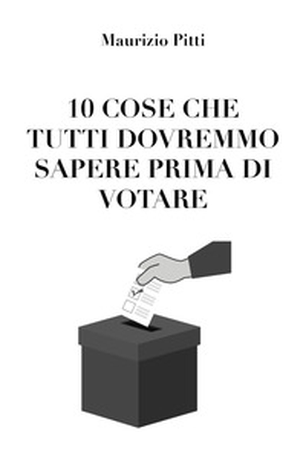 10 cose che tutti dovremmo sapere prima di votare - Librerie.coop 10 cose che tutti dovremmo sapere prima di votare - Librerie.coop