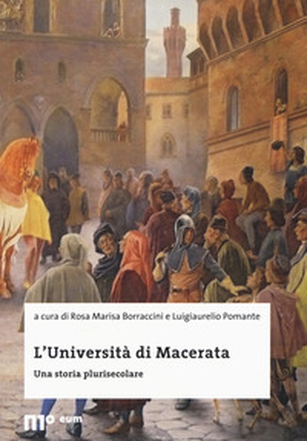 L'Università di Macerata. Una storia plurisecolare - Librerie.coop L'Università di Macerata. Una storia plurisecolare - Librerie.coop