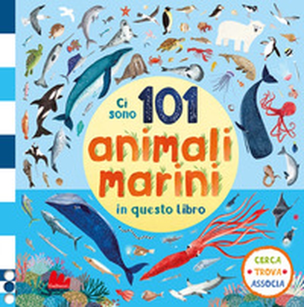 Ci sono 101 animali marini in questo libro. Cerca, trova, associa - Librerie.coop Ci sono 101 animali marini in questo libro. Cerca, trova, associa - Librerie.coop