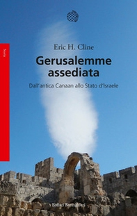 Gerusalemme assediata. Dall'antica Canaan allo stato d'Israele - Librerie.coop