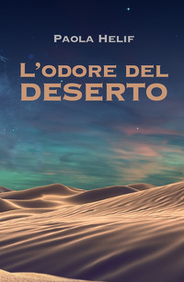 L'odore del deserto - Librerie.coop L'odore del deserto - Librerie.coop