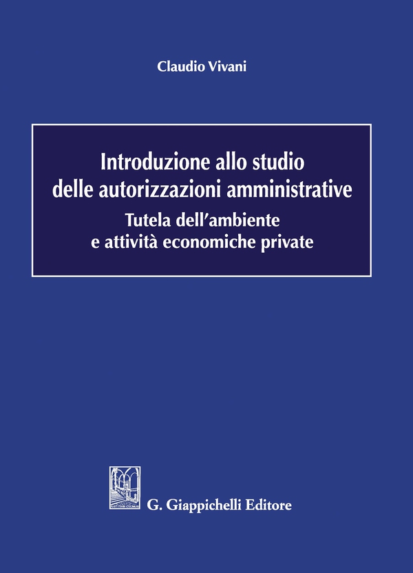 Introduzione allo studio delle autorizzazioni amministrative - e-Book - Librerie.coop Introduzione allo studio delle autorizzazioni amministrative - e-Book - Librerie.coop