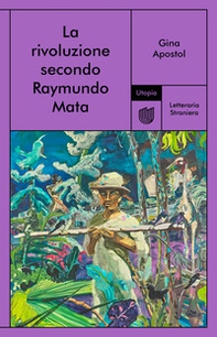 La rivoluzione secondo Raymundo Mata - Librerie.coop
