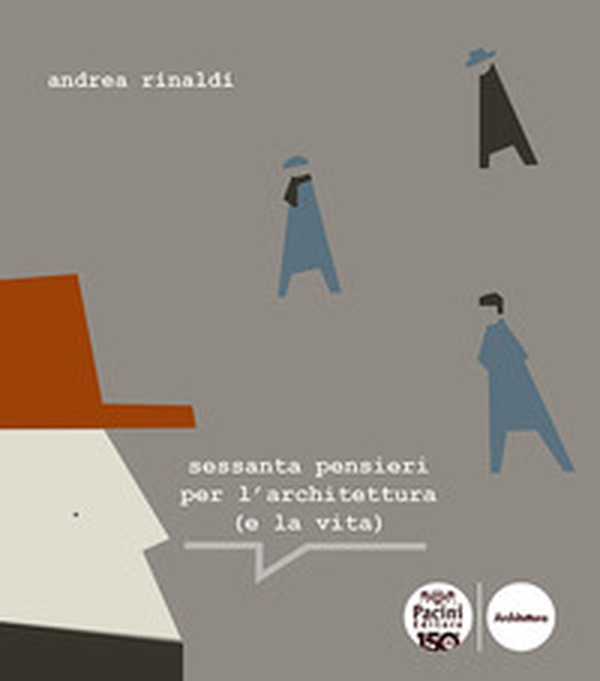 Sessanta pensieri per l'architettura (e la vita) - Librerie.coop Sessanta pensieri per l'architettura (e la vita) - Librerie.coop