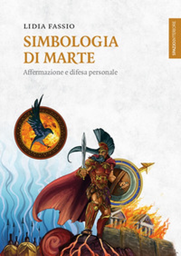 Simbologia di Marte. Affermazione e difesa personale - Librerie.coop Simbologia di Marte. Affermazione e difesa personale - Librerie.coop