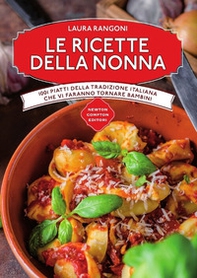 Le ricette della nonna. 1001 piatti della tradizione italiana che vi faranno tornare bambini - Librerie.coop