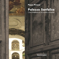Palazzo Sanfelice. L'architettura e la scala urbana - Librerie.coop