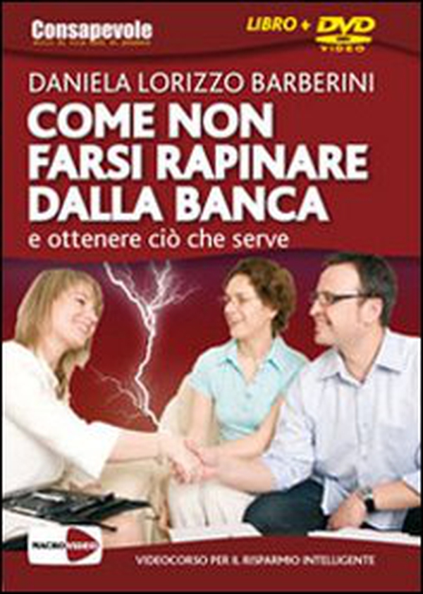 Come non farsi rapinare dalla banca e ottenere ciò che serve. DVD - Librerie.coop Come non farsi rapinare dalla banca e ottenere ciò che serve. DVD - Librerie.coop