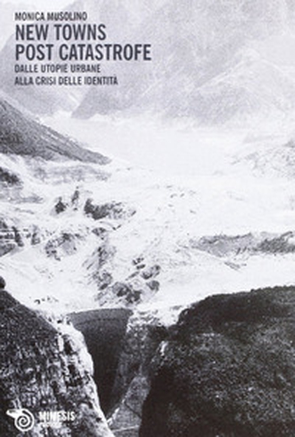 New towns post catastrofe. Dalle utopie urbane alla crisi delle identità - Librerie.coop New towns post catastrofe. Dalle utopie urbane alla crisi delle identità - Librerie.coop