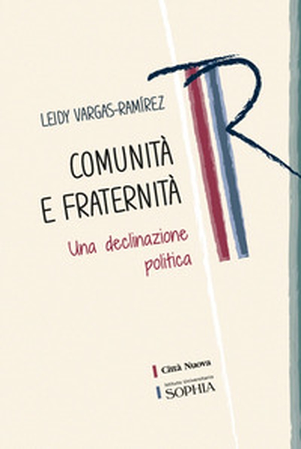 Comunità e fraternità. Una declinazione politica - Librerie.coop Comunità e fraternità. Una declinazione politica - Librerie.coop