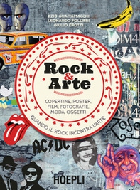 Rock & arte. Copertine, poster, film, fotografie, moda, oggetti - Librerie.coop