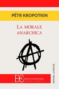 La morale anarchica - Librerie.coop