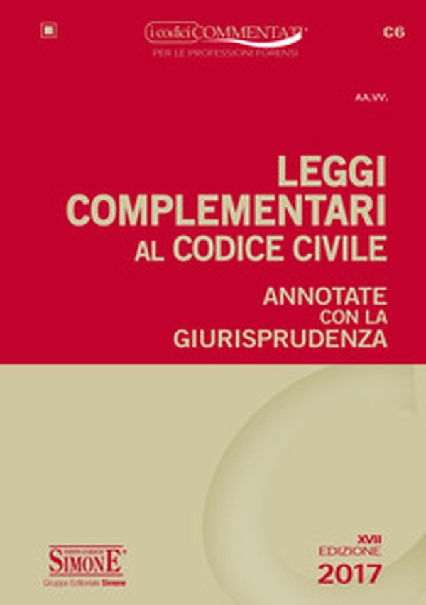 Leggi complementari al codice civile. Annotate con la giurisprudenza - Librerie.coop Leggi complementari al codice civile. Annotate con la giurisprudenza - Librerie.coop