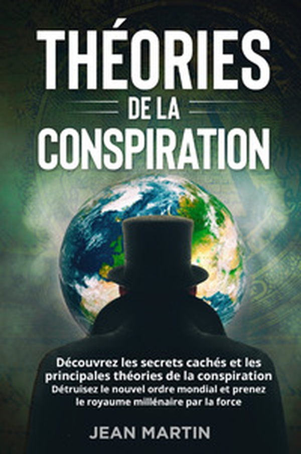 Théories de la conspiration. Découvrez les secrets cachés et les principales théories de la conspiration. Détruisez le nouvel ordre mondial et prenez le royaume millénaire par la force. - Librerie.coop Théories de la conspiration. Découvrez les secrets cachés et les principales théories de la conspiration. Détruisez le nouvel ordre mondial et prenez le royaume millénaire par la force. - Librerie.coop