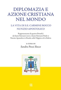 Diplomazia e azione cristiana nel mondo. La vita di S. E. Carmine Rocco nunzio apostolico - Librerie.coop