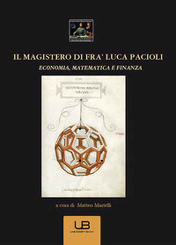 Il magistero di fra' Luca Pacioli. Economia, matematica e finanza - Librerie.coop Il magistero di fra' Luca Pacioli. Economia, matematica e finanza - Librerie.coop