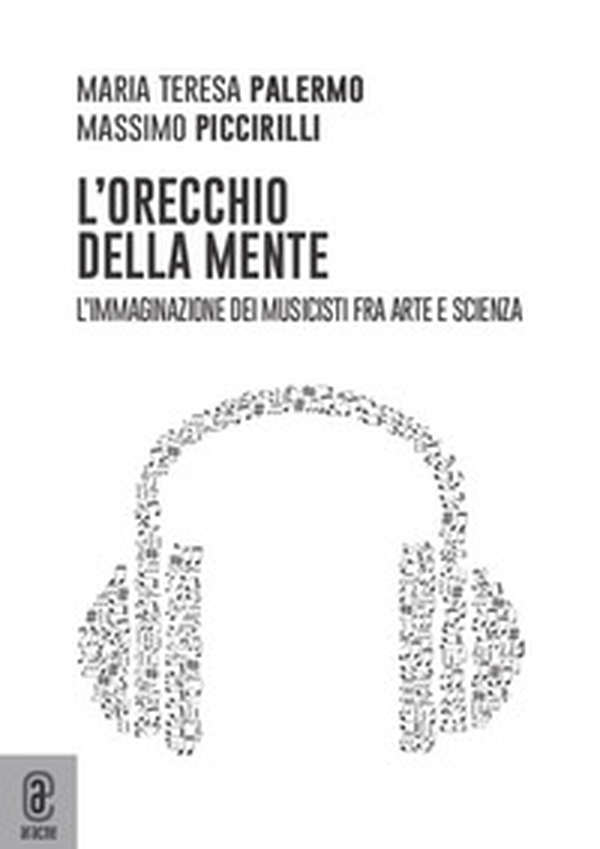 L'orecchio della mente. L'immaginazione dei musicisti fra arte e scienza - Librerie.coop L'orecchio della mente. L'immaginazione dei musicisti fra arte e scienza - Librerie.coop