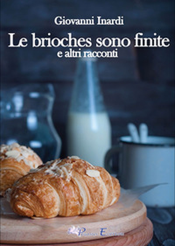 Le brioches sono finite e altri racconti - Librerie.coop Le brioches sono finite e altri racconti - Librerie.coop