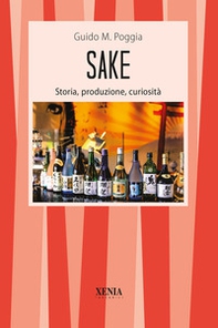 Sake. Storia, produzione, curiosità - Librerie.coop