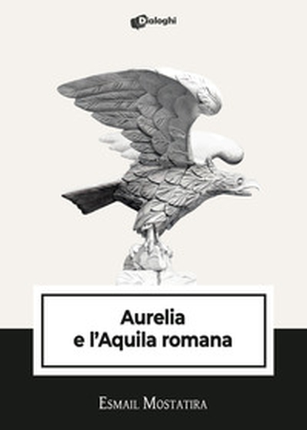 Aurelia e l'Aquila romana - Librerie.coop Aurelia e l'Aquila romana - Librerie.coop