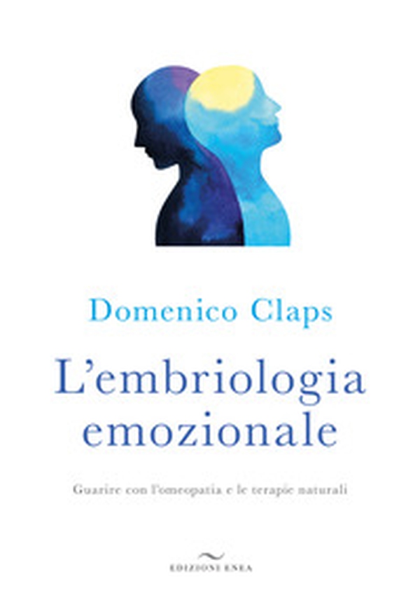L'embriologia emozionale. Guarire con l'omeopatia e le terapie naturali - Librerie.coop L'embriologia emozionale. Guarire con l'omeopatia e le terapie naturali - Librerie.coop