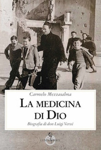 La medicina di Dio. Biografia di don Luigi Verzé - Librerie.coop