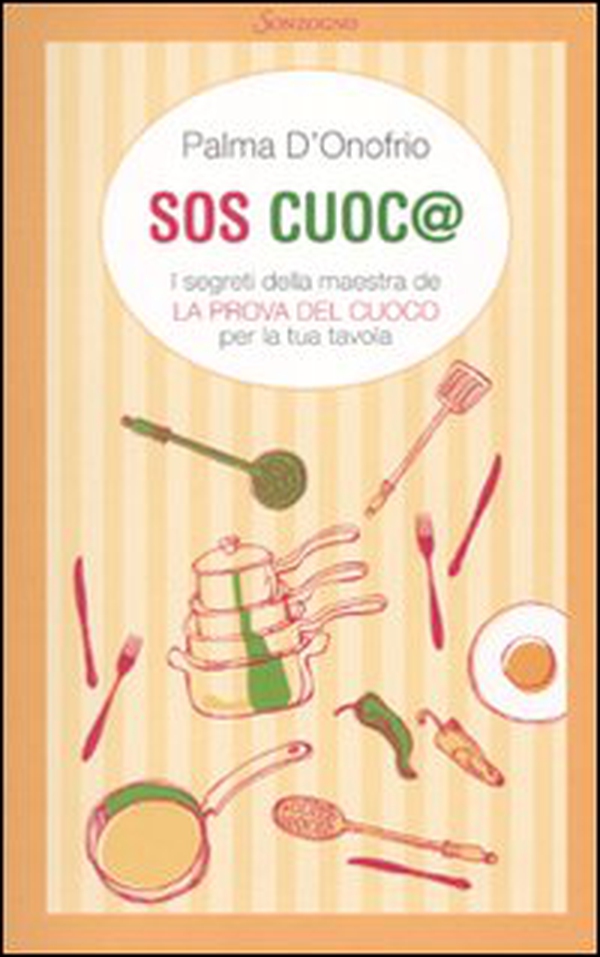 SOS cuoc@. I segreti della maestra de «La prova del cuoco» per la tua tavola - Librerie.coop SOS cuoc@. I segreti della maestra de «La prova del cuoco» per la tua tavola - Librerie.coop