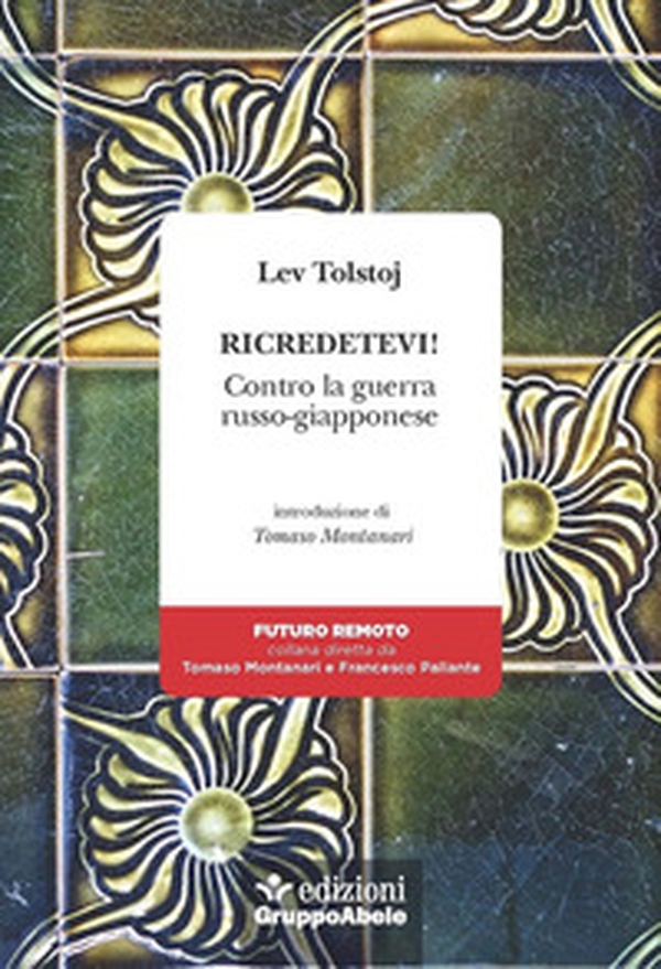 Ricredetevi! Contro la guerra russo-giapponese - Librerie.coop Ricredetevi! Contro la guerra russo-giapponese - Librerie.coop