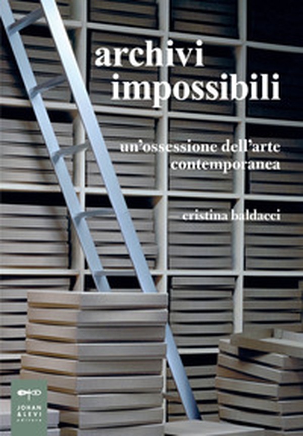 Archivi impossibili. Un'ossessione dell'arte contemporanea - Librerie.coop Archivi impossibili. Un'ossessione dell'arte contemporanea - Librerie.coop
