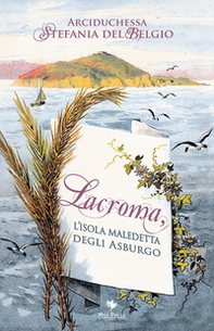 Lacroma, l'isola maledetta degli asburgo - Librerie.coop