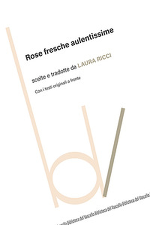 Rose fresche aulentissime. Con i testi originali a fronte - Librerie.coop Rose fresche aulentissime. Con i testi originali a fronte - Librerie.coop