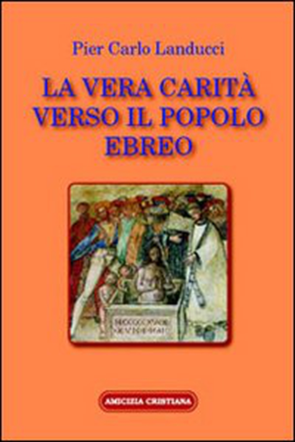 La vera carità verso il popolo ebreo - Librerie.coop La vera carità verso il popolo ebreo - Librerie.coop