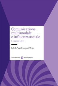 Comunicazione multimodale e influenza sociale. Il corpo e il potere - Librerie.coop