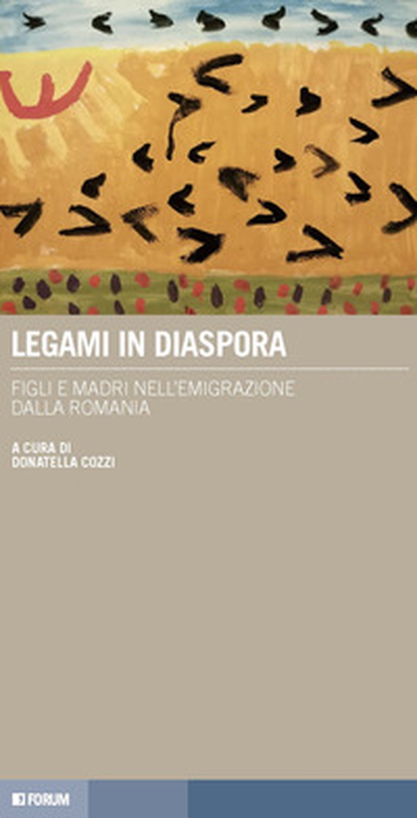 Legami in diaspora. Figli e madri nell'emigrazione dalla Romania - Librerie.coop Legami in diaspora. Figli e madri nell'emigrazione dalla Romania - Librerie.coop
