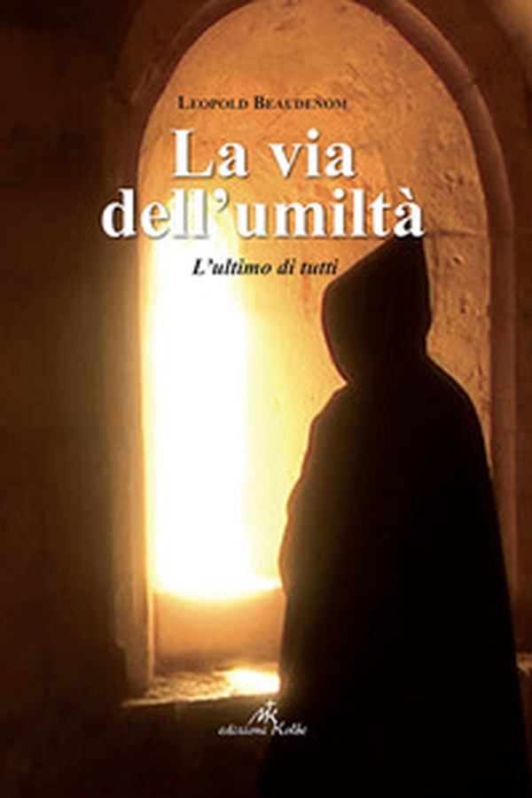 La via dell'umiltà. L'ultimo di tutti - Librerie.coop La via dell'umiltà. L'ultimo di tutti - Librerie.coop