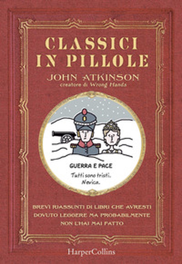 Classici in pillole. Brevi riassunti di libri che avresti dovuto leggere ma probabilmente non l'hai mai fatto - Librerie.coop Classici in pillole. Brevi riassunti di libri che avresti dovuto leggere ma probabilmente non l'hai mai fatto - Librerie.coop
