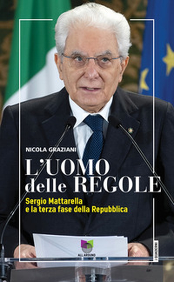 L'uomo delle regole. Sergio Mattarella e la terza fase della Repubblica - Librerie.coop L'uomo delle regole. Sergio Mattarella e la terza fase della Repubblica - Librerie.coop