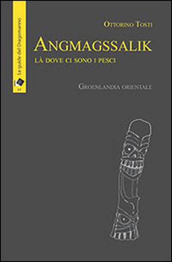 Angmagssalik. Là dove ci sono i pesci. Groelandia orientale - Librerie.coop Angmagssalik. Là dove ci sono i pesci. Groelandia orientale - Librerie.coop